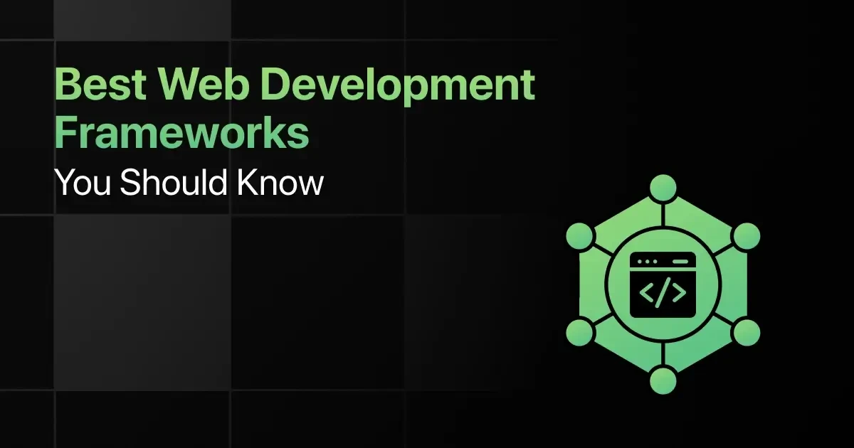 Top Web Development Frameworks You Should Know